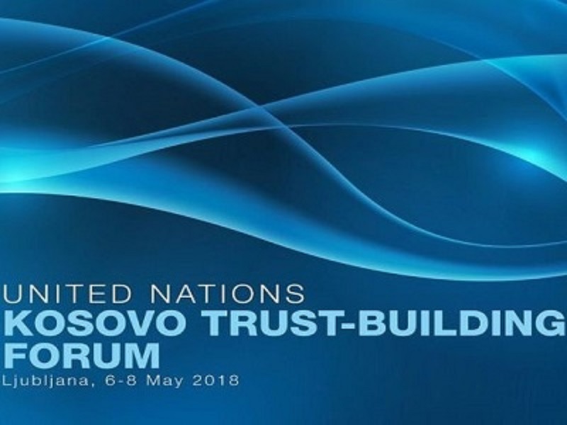 UN Kosovo Trust-Building Forum (Ljubljana May 6-8, 2018); Final Report